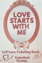 Love Starts With Me: Self Love Coloring Book by Youselord Pyrame
