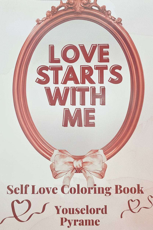 Love Starts With Me: Self Love Coloring Book by Youselord Pyrame